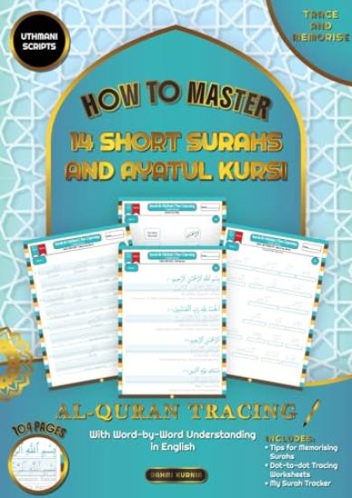 Al Qur'an Tracing Workbook How to Master 14 Short Surahs and Ayatul Kursi with Word-by-Word Understanding in English Uthmani Scripts