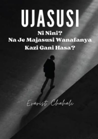 Ujasusi Ni Nini? Na Je Majasusi Wanafanya Kazi Gani Hasa?