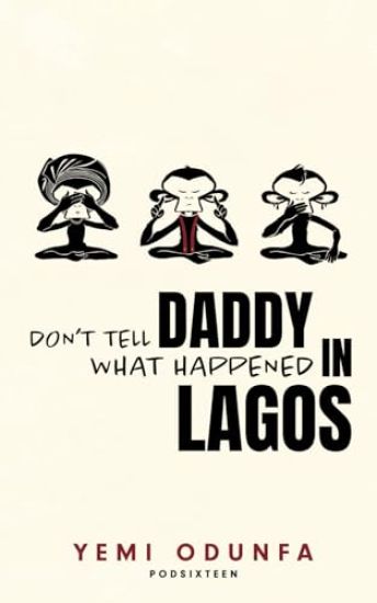 Don't Tell Daddy What Happened in Lagos