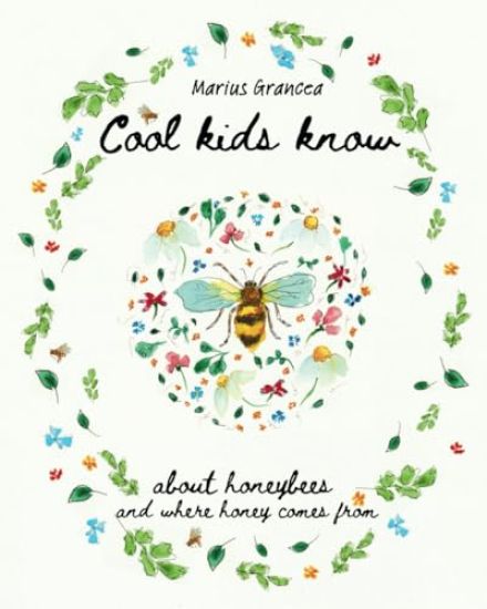 Cool kids know about honeybees and where honey comes from: A beautiful illustrated children's book for all ages explaining the hive, honeybees and hon