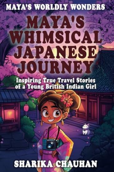 Maya's Worldly Wonders: Maya’s Whimsical Japanese Journey