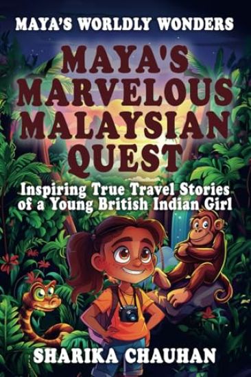 Maya's Worldly Wonders: Maya's Marvellous Malaysian Quest