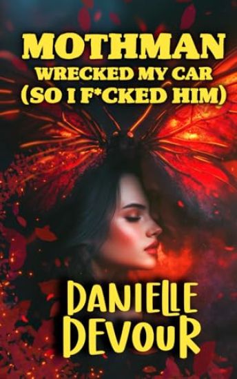 Mothman Wrecked My Car (So I F*cked Him)