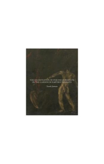 The Assassination of Pier Paolo Pasolini in the Garden of Earthly Delights