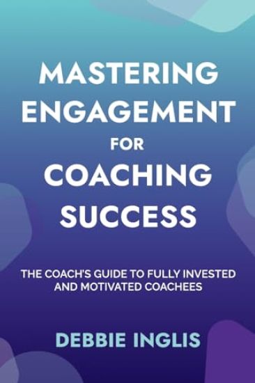 Mastering Engagement for Coaching Success