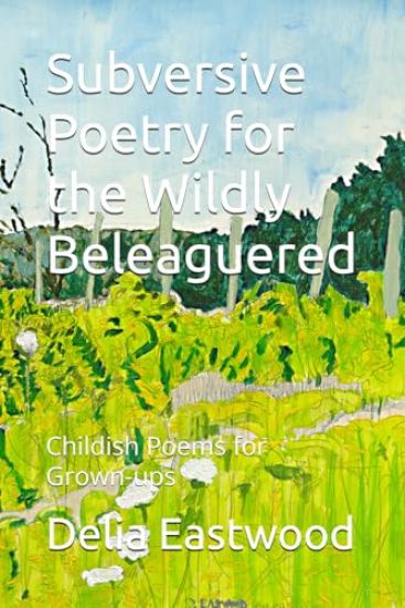 Subversive Poetry for the Wildly Beleaguered