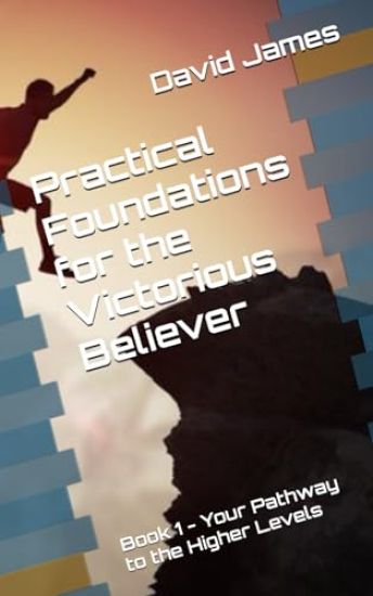 Practical Foundations for the Victorious Believer