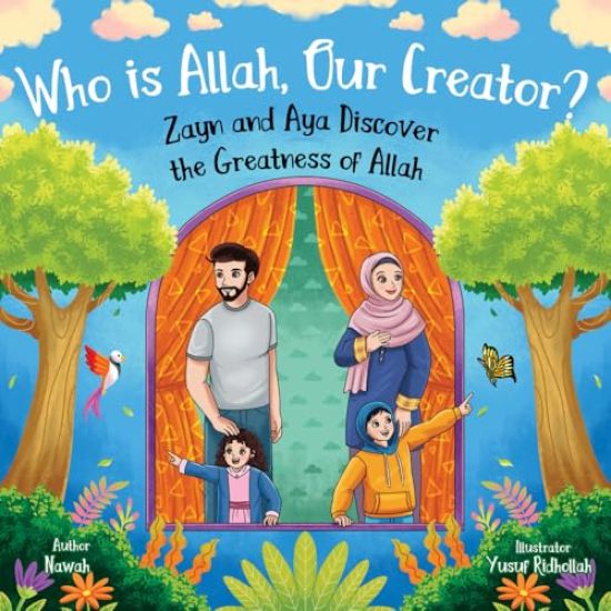 Who is Allah, Our Creator?: Zayn and Aya Discover the Greatness of Allah