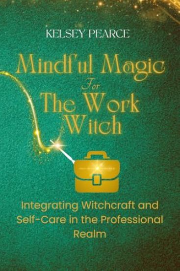 Mindful Magic for The Work Witch