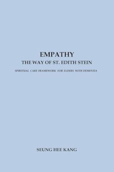 Empathy - The Way of St. Edith Stein: Spiritual Care Framework for Elders with Dementia