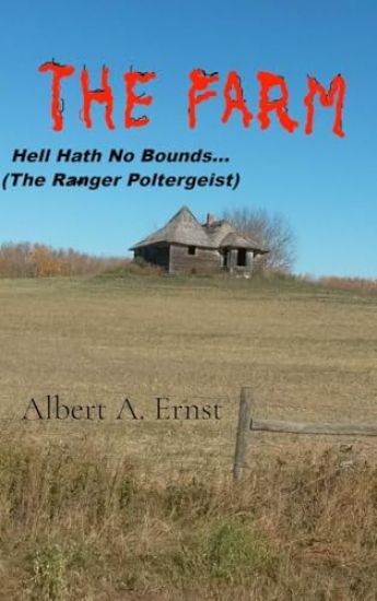 THE FARM... Hell Hath No Bounds (The Ranger Poltergeist)