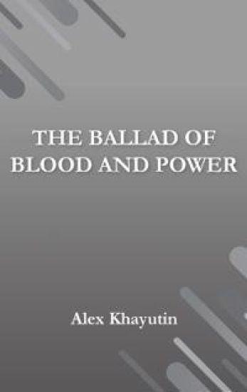 The Ballad of Blood and Power