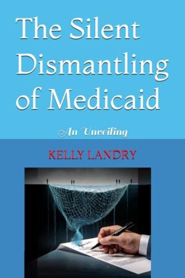 The Silent Dismantling of Medicaid