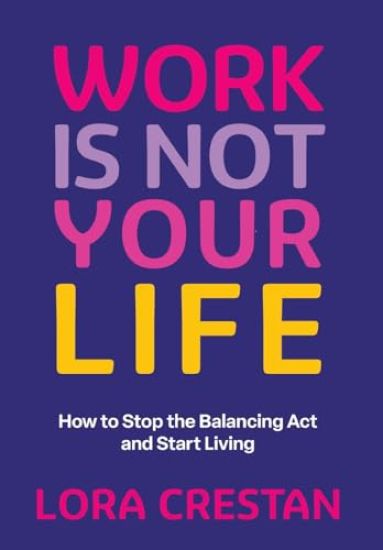Work Is Not Your Life