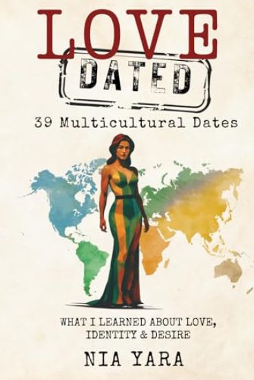 LOVE [DATED] 39 Multicultural Dates What I Learned About Love, Identity & Desire