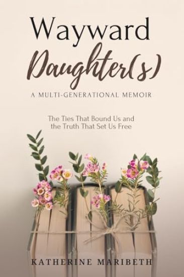 Wayward Daughter(s) - The Ties That Bound Us and The Truth That Set Us Free