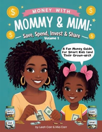 Money with Mommy & Mimi - Save, Spend, Invest & Share: A fun activity book that teaches kids smart money habits