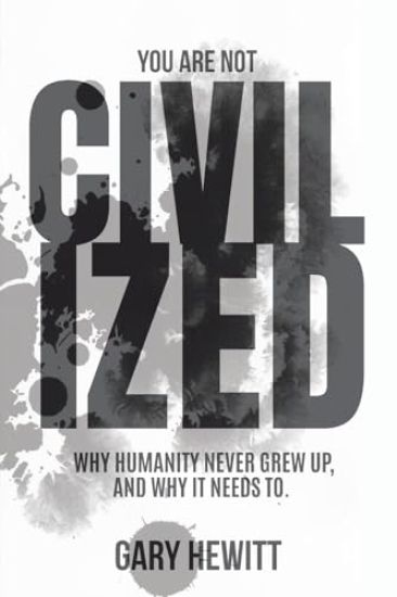 You Are Not Civilized
