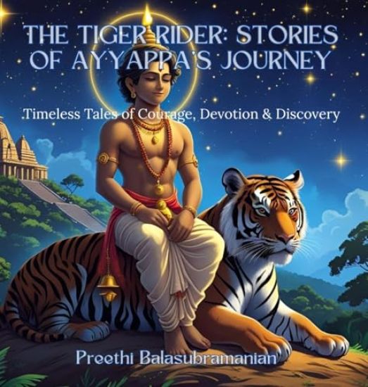 The Tiger Rider: Stories of Ayyappa's Journey: Timeless Tales of Courage, Devotion & Discovery
