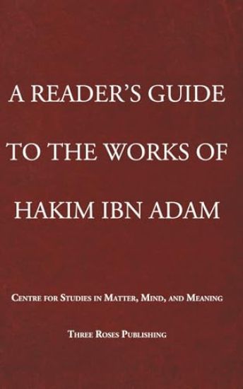 A READER'S GUIDE TO THE WORKS OF HAKIM IBN ADAM