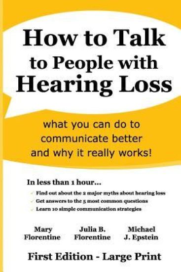 How to Talk to People with Hearing Loss: what you can do to communicate better and why it really works