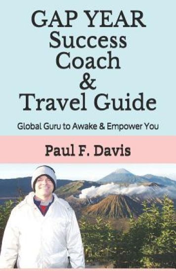 GAP YEAR Travel Guide & Success Coach: Global Guru to Awake & Empower You