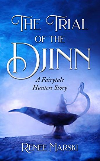 The Trial of the Djinn: A Fairytale Hunters Novel