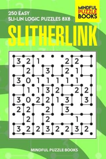 Slitherlink: 250 Easy Sli-Lin Logic Puzzles 8x8