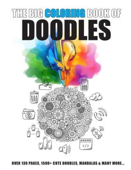 The Big Coloring Book of Doodles: More Than 130 Pages Full of 1500 Cute Doodles & Mandalas & Other Cute Illustrations