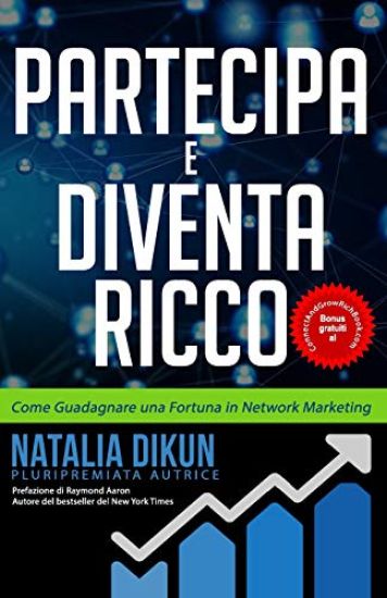 Partecipa e Diventa Ricco: Come Guadagnare una Fortuna in Network Marketing