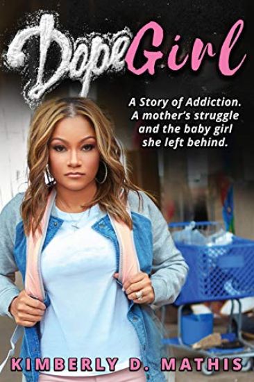 Dope Girl: A Story of Addiction. A mother's struggle and the baby girl she left behind.