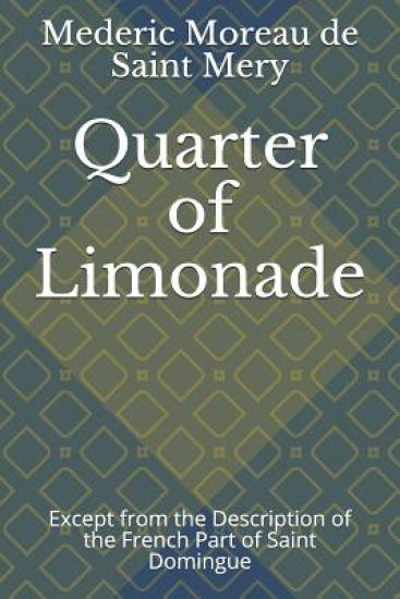 Quarter of Limonade: Except from the Description of the French Part of Saint Domingue
