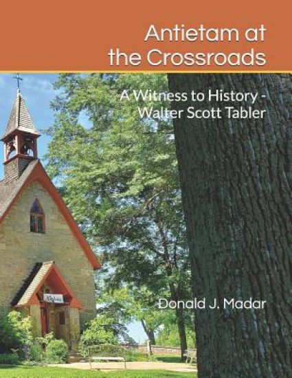 Antietam at the Crossroads: A Witness to History - Walter Scott Tabler