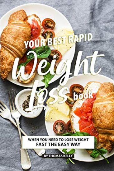 Your Best Rapid Weight Loss Book: When You Need to Lose Weight Fast the Easy Way