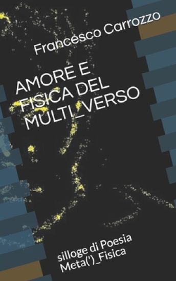 Amore E Fisica del Multi_verso: silloge di Poesia Meta(')_Fisica