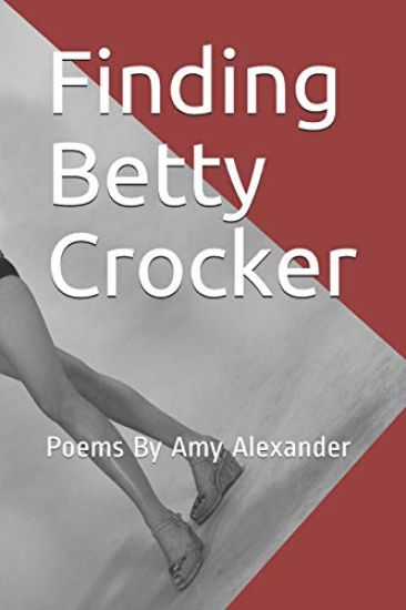Finding Betty Crocker: Poems By Amy Alexander