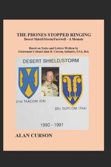 The Phones Stopped Ringing: Desert Shield/Storm/Farewell - A Memoir