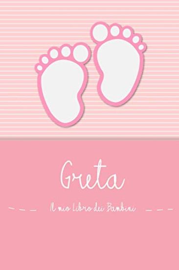 Greta - Il mio Libro dei Bambini: Il libro dei bambini personalizzato per Greta, come libro per genitori o diario, per testi, immagini, disegni, foto