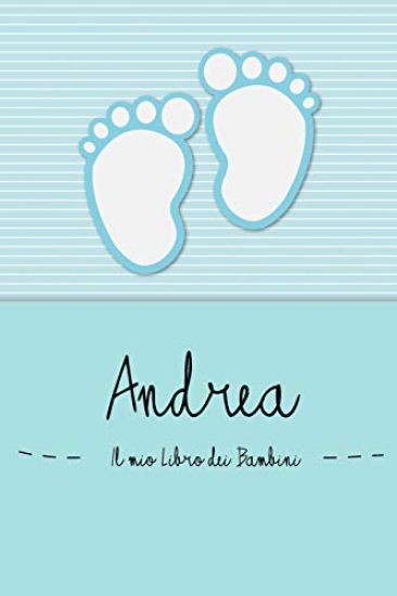 Andrea - Il mio Libro dei Bambini: Il libro dei bambini personalizzato per Andrea, come libro per genitori o diario, per testi, immagini, disegni, fot