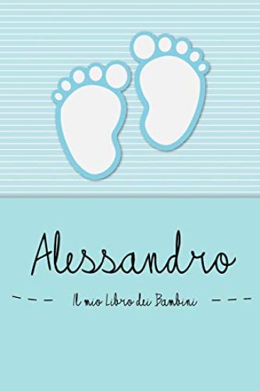 Alessandro - Il mio Libro dei Bambini: Il libro dei bambini personalizzato per Alessandro, come libro per genitori o diario, per testi, immagini, dise