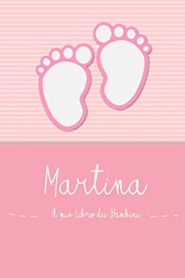 Martina - Il mio Libro dei Bambini: Il libro dei bambini personalizzato per Martina, come libro per genitori o diario, per testi, immagini, disegni, f