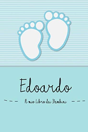 Edoardo - Il mio Libro dei Bambini: Il libro dei bambini personalizzato per Edoardo, come libro per genitori o diario, per testi, immagini, disegni, f