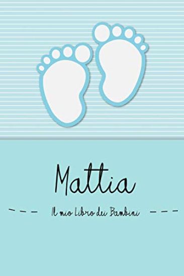 Mattia - Il mio Libro dei Bambini: Il libro dei bambini personalizzato per Mattia, come libro per genitori o diario, per testi, immagini, disegni, fot