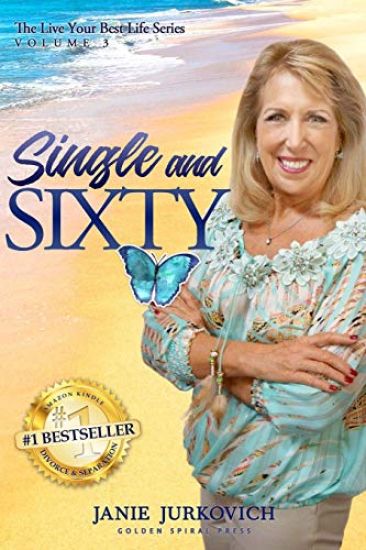 Single and Sixty: A Reflective and Sometimes Humorous Journey of One Woman's Quest to Deal with Divorce Later in Life