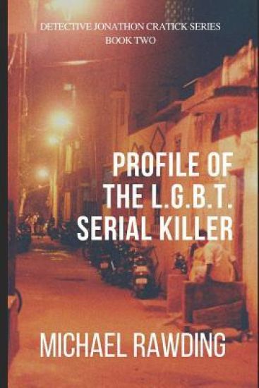 Profile of the L.G.B.T. Serial Killer: Detective Jonathon Cratick Series