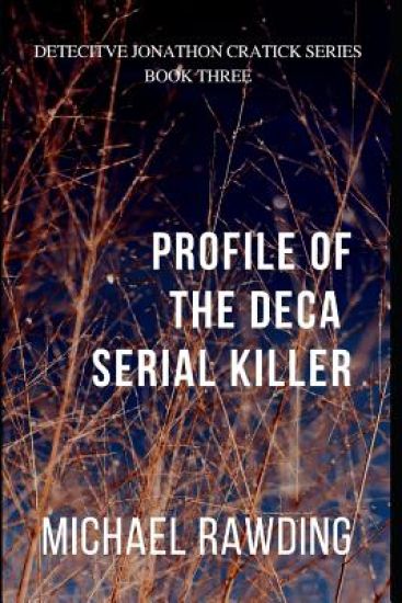 Profile of the Deca Serial Killer: Detective Jonathon Cratick Series