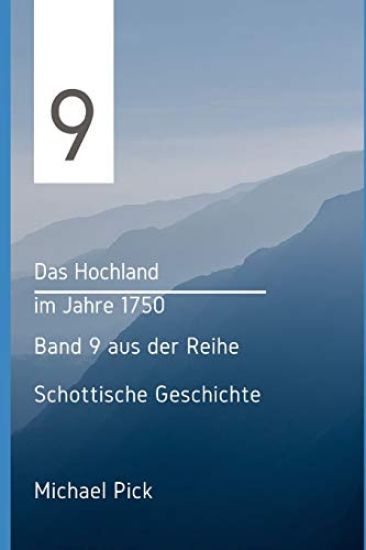 Das Hochland im Jahre 1750: Band 9 aus der Reihe Schottische Geschichte