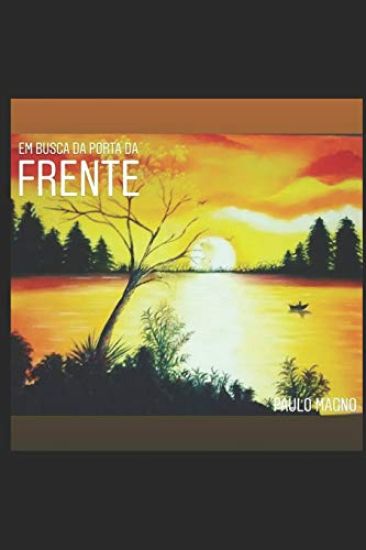 Em Busca Da Porta Da Frente: Crônicas E Pensamentos Sob a Verdade