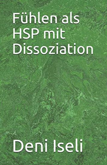 Fühlen als HSP mit Dissoziation