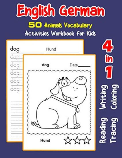 English German 50 Animals Vocabulary Activities Workbook for Kids: 4 in 1 reading writing tracing and coloring worksheets